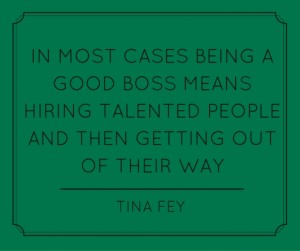 in-most-cases-being-a-good-boss-means-hiring-talented-people-and-then-getting-out-of-their-way